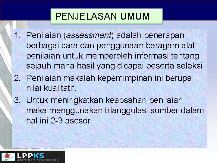 PENJELASAN UMUM 1. Penilaian (assessment) adalah penerapan berbagai cara dan penggunaan beragam alat penilaian