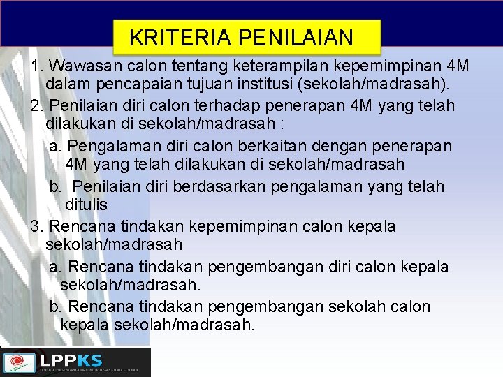 KRITERIA PENILAIAN 1. Wawasan calon tentang keterampilan kepemimpinan 4 M dalam pencapaian tujuan institusi