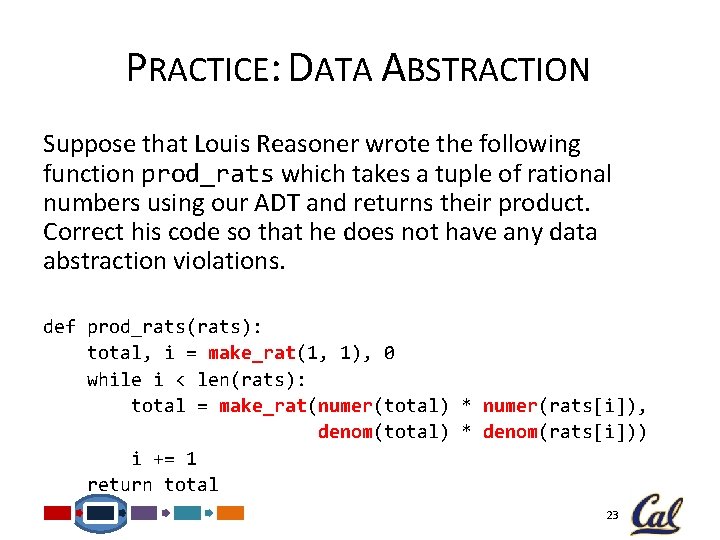 PRACTICE: DATA ABSTRACTION Suppose that Louis Reasoner wrote the following function prod_rats which takes