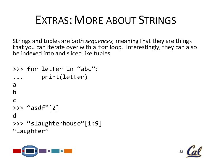 EXTRAS: MORE ABOUT STRINGS Strings and tuples are both sequences, meaning that they are