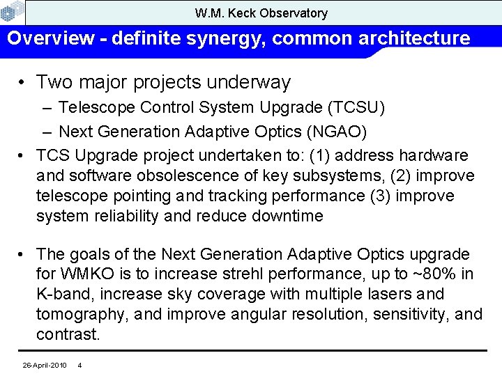 W. M. Keck Observatory Overview - definite synergy, common architecture • Two major projects