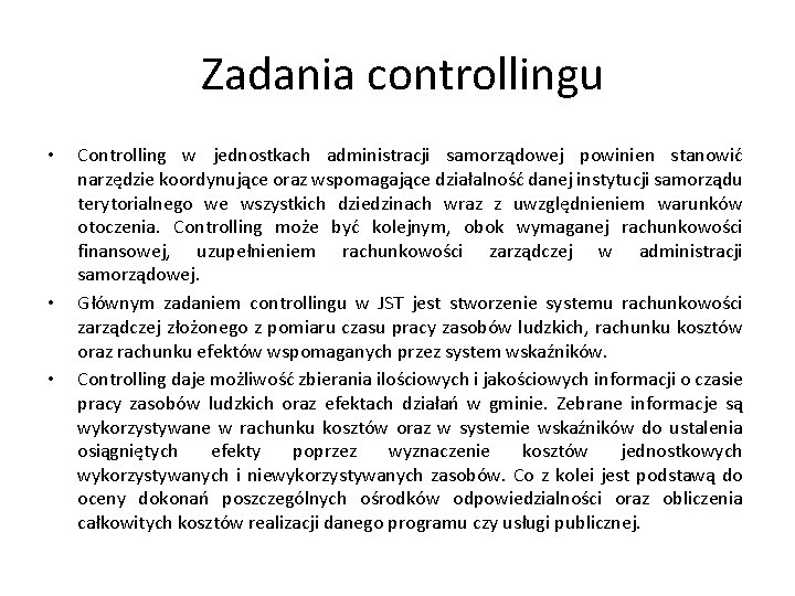 Zadania controllingu • • • Controlling w jednostkach administracji samorządowej powinien stanowić narzędzie koordynujące