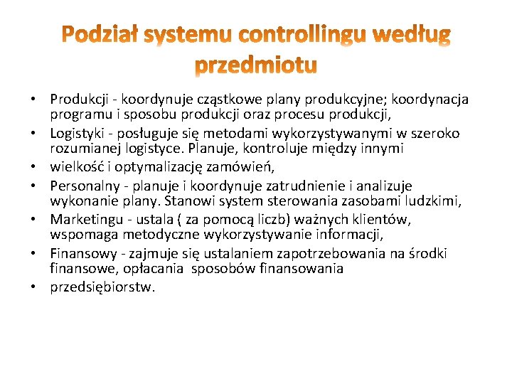  • Produkcji - koordynuje cząstkowe plany produkcyjne; koordynacja programu i sposobu produkcji oraz