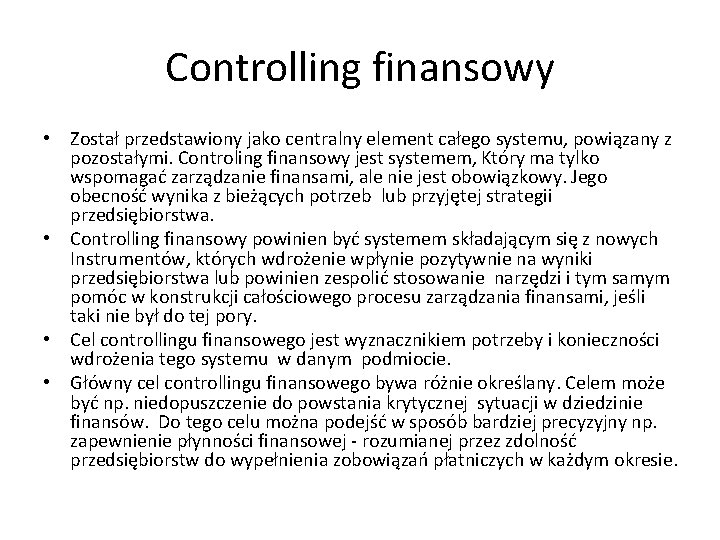 Controlling finansowy • Został przedstawiony jako centralny element całego systemu, powiązany z pozostałymi. Controling