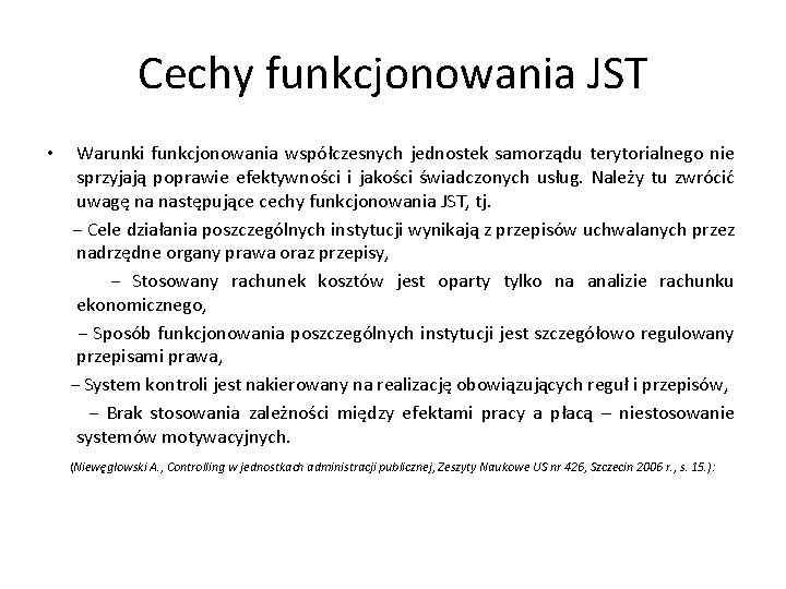 Cechy funkcjonowania JST • Warunki funkcjonowania współczesnych jednostek samorządu terytorialnego nie sprzyjają poprawie efektywności