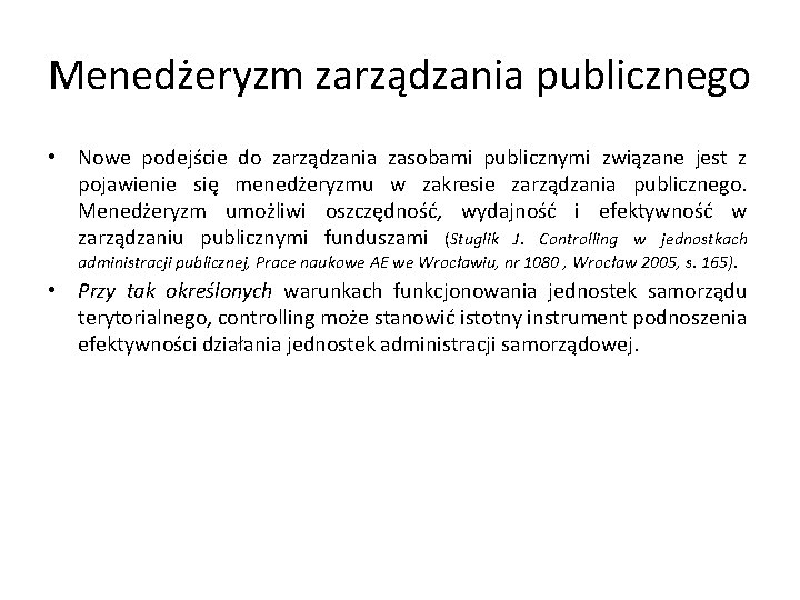 Menedżeryzm zarządzania publicznego • Nowe podejście do zarządzania zasobami publicznymi związane jest z pojawienie