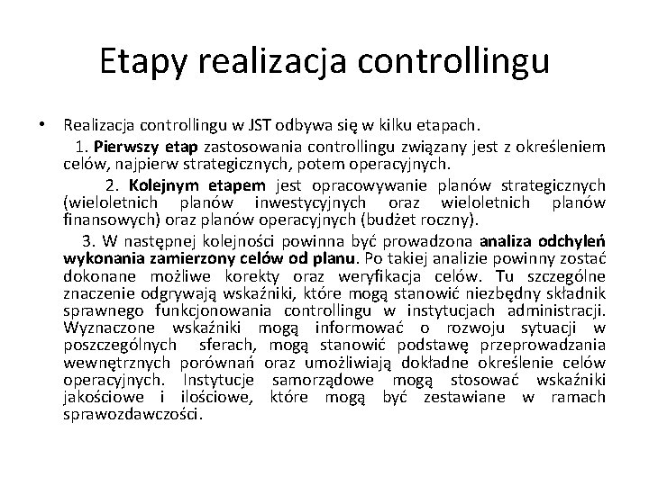 Etapy realizacja controllingu • Realizacja controllingu w JST odbywa się w kilku etapach. 1.