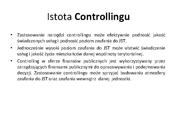 Istota Controllingu • Zastosowanie narzędzi controllingu może efektywnie podnosić jakość świadczonych usług i podnosić