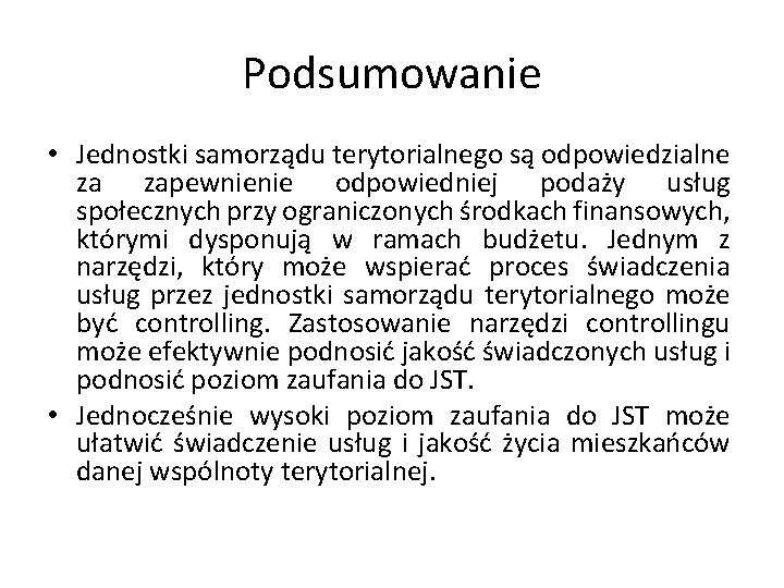 Podsumowanie • Jednostki samorządu terytorialnego są odpowiedzialne za zapewnienie odpowiedniej podaży usług społecznych przy