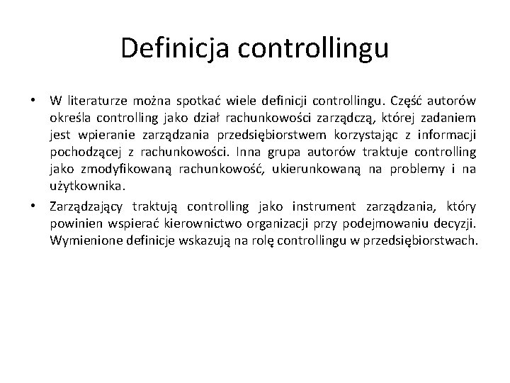 Definicja controllingu • W literaturze można spotkać wiele definicji controllingu. Część autorów określa controlling