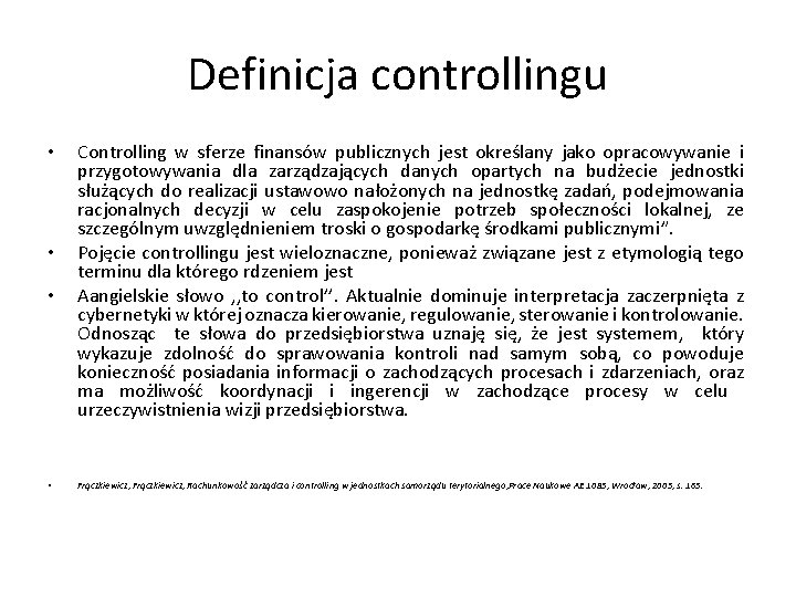 Definicja controllingu • • Controlling w sferze finansów publicznych jest określany jako opracowywanie i