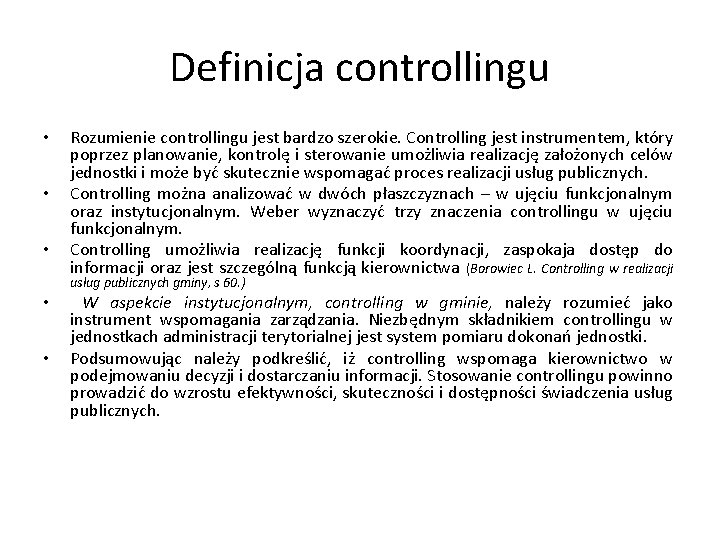 Definicja controllingu • • • Rozumienie controllingu jest bardzo szerokie. Controlling jest instrumentem, który