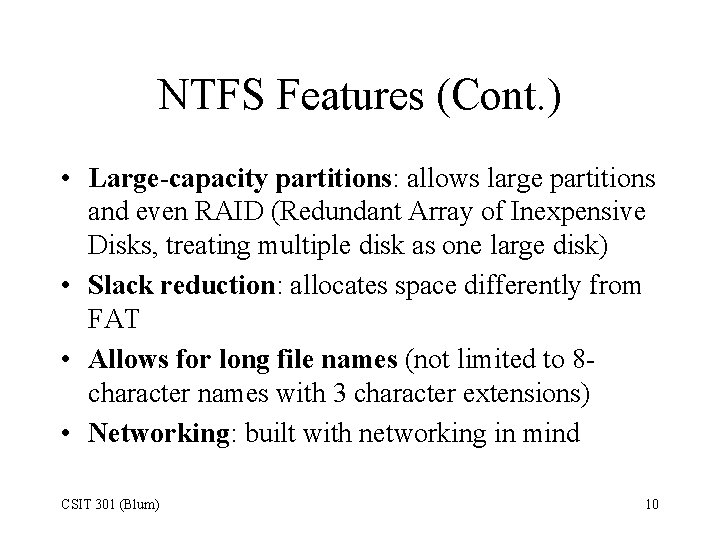 NTFS Features (Cont. ) • Large-capacity partitions: allows large partitions and even RAID (Redundant