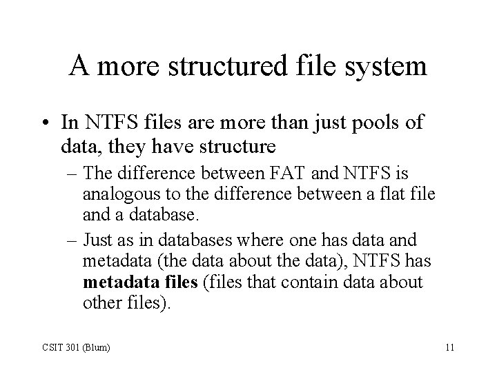 A more structured file system • In NTFS files are more than just pools