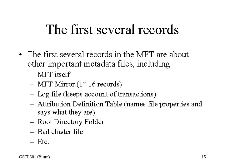 The first several records • The first several records in the MFT are about