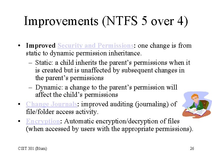 Improvements (NTFS 5 over 4) • Improved Security and Permissions: one change is from