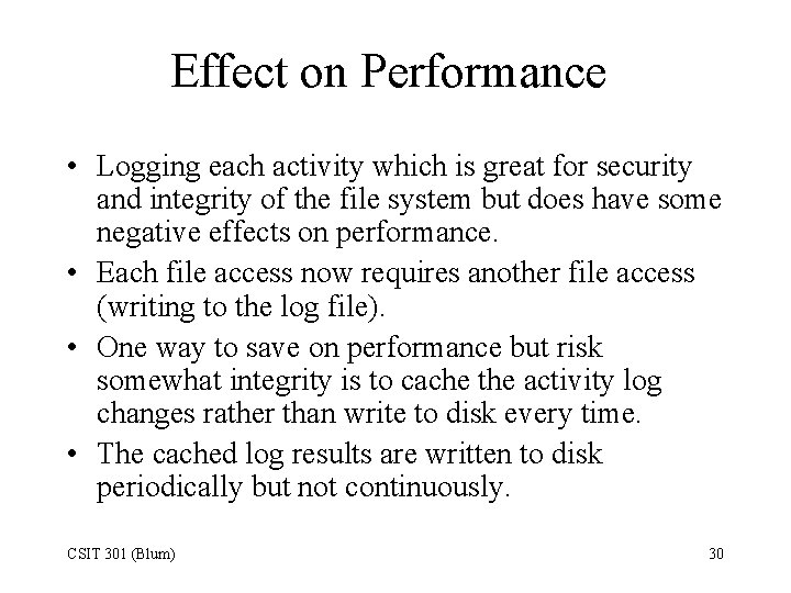 Effect on Performance • Logging each activity which is great for security and integrity
