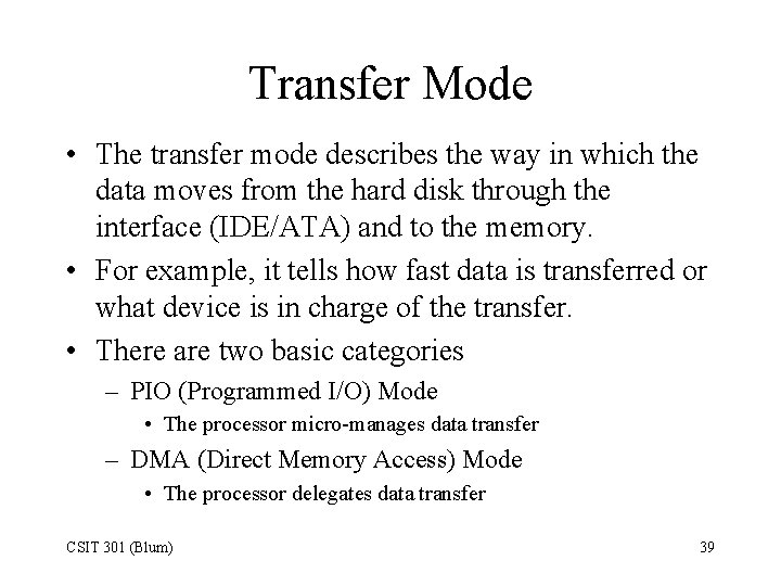 Transfer Mode • The transfer mode describes the way in which the data moves