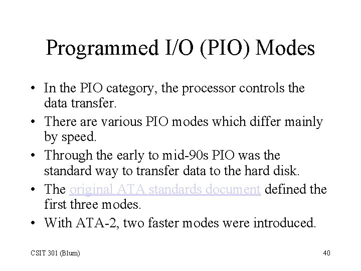 Programmed I/O (PIO) Modes • In the PIO category, the processor controls the data