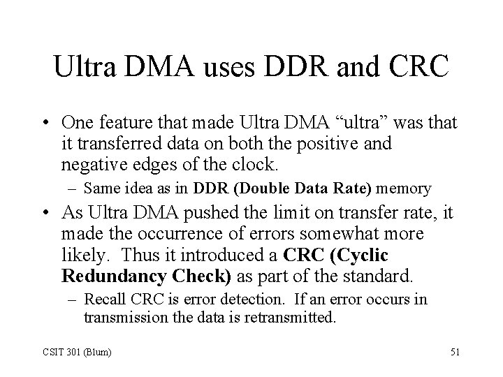 Ultra DMA uses DDR and CRC • One feature that made Ultra DMA “ultra”