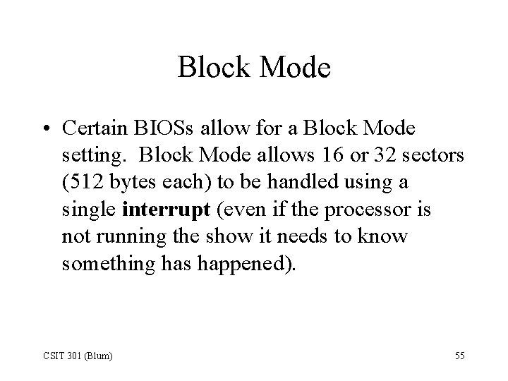 Block Mode • Certain BIOSs allow for a Block Mode setting. Block Mode allows