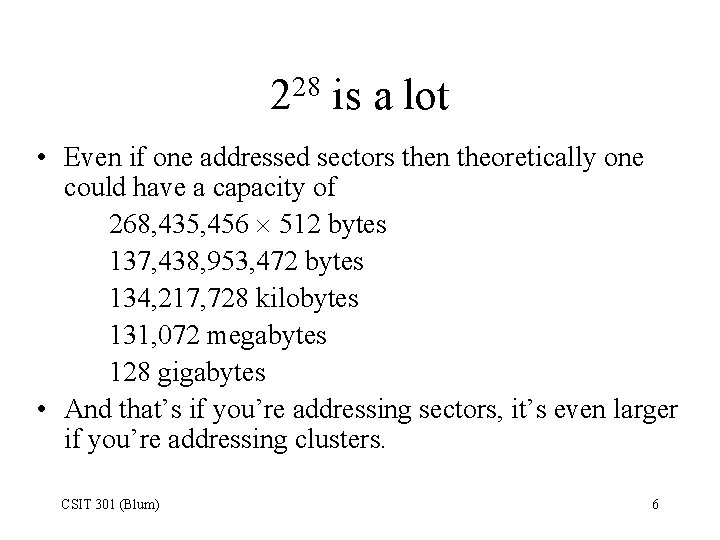 28 2 is a lot • Even if one addressed sectors then theoretically one