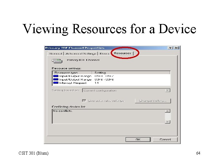 Viewing Resources for a Device CSIT 301 (Blum) 64 