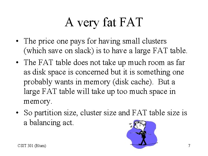 A very fat FAT • The price one pays for having small clusters (which