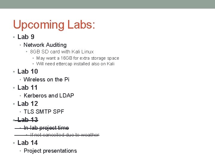 Upcoming Labs: • Lab 9 • Network Auditing • 8 GB SD card with