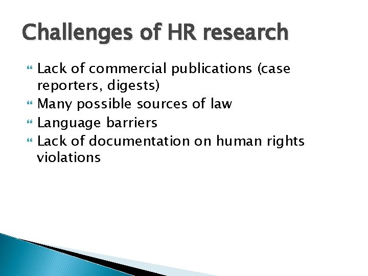 Challenges of HR research Lack of commercial publications (case reporters, digests) Many possible sources