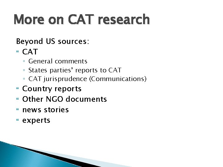 More on CAT research Beyond US sources: CAT ◦ General comments ◦ States parties’