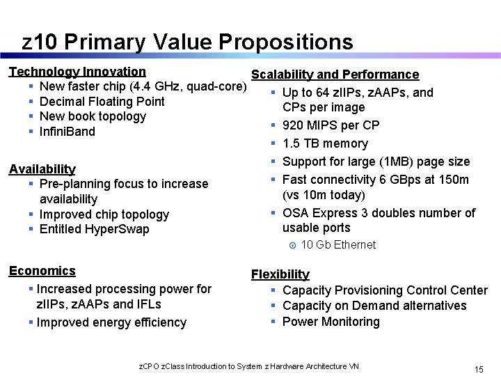 z 10 Primary Value Propositions Technology Innovation Scalability and Performance New faster chip (4.