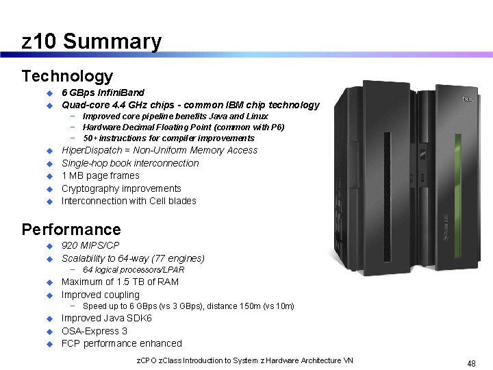 z 10 Summary Technology u u 6 GBps Infini. Band Quad-core 4. 4 GHz