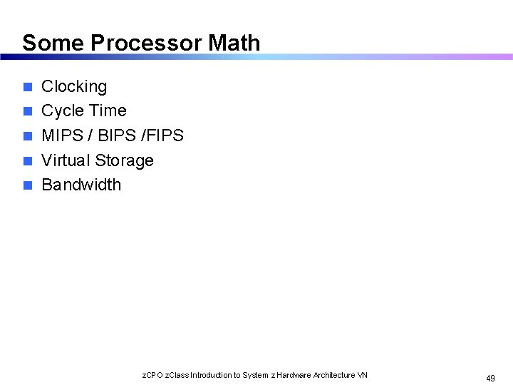 Some Processor Math n n n Clocking Cycle Time MIPS / BIPS /FIPS Virtual