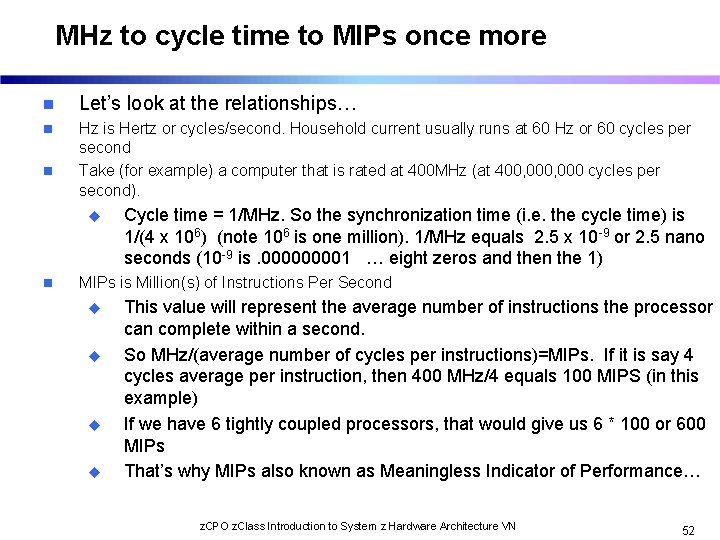 MHz to cycle time to MIPs once more n Let’s look at the relationships…