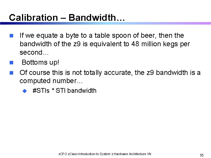 Calibration – Bandwidth… If we equate a byte to a table spoon of beer,