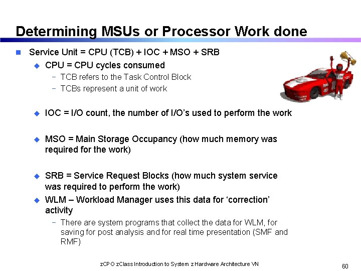 Determining MSUs or Processor Work done n Service Unit = CPU (TCB) + IOC