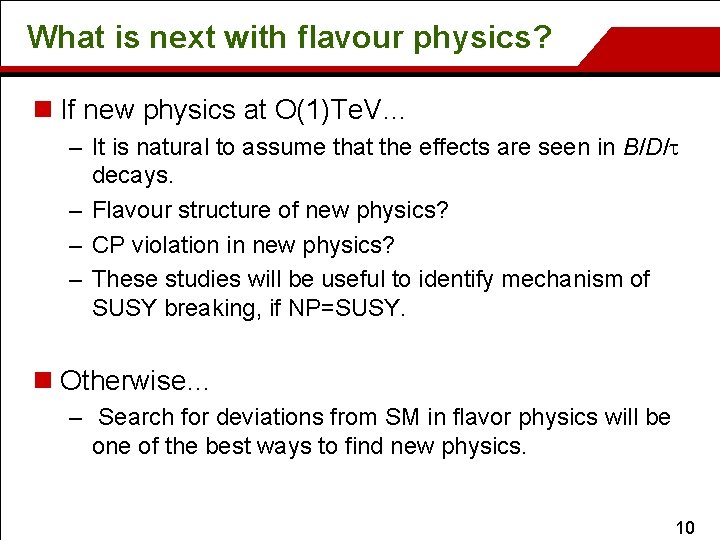 What is next with flavour physics? n If new physics at O(1)Te. V… –