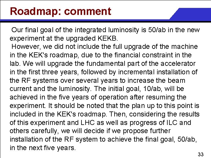 Roadmap: comment Our final goal of the integrated luminosity is 50/ab in the new