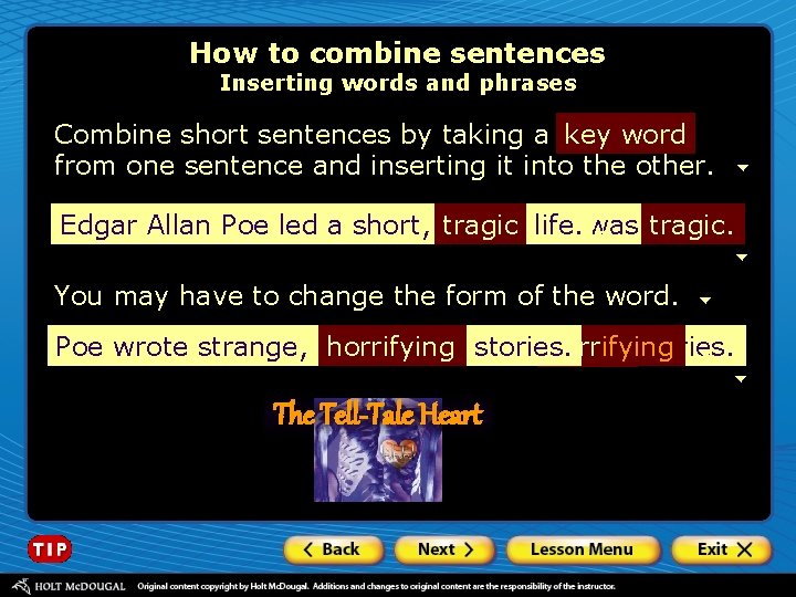 How to combine sentences Inserting words and phrases Combine short sentences by taking a