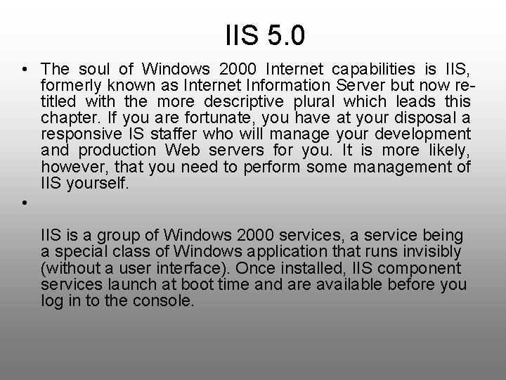 IIS 5. 0 • The soul of Windows 2000 Internet capabilities is IIS, formerly