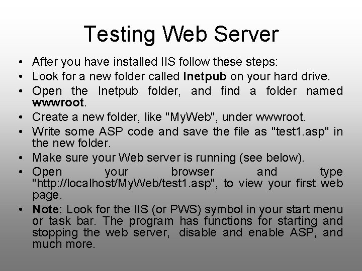 Testing Web Server • After you have installed IIS follow these steps: • Look