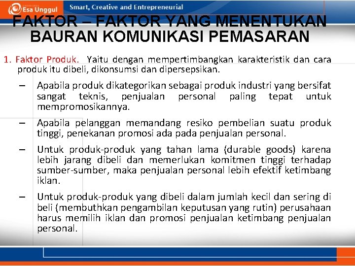 FAKTOR – FAKTOR YANG MENENTUKAN BAURAN KOMUNIKASI PEMASARAN 1. Faktor Produk. Yaitu dengan mempertimbangkan