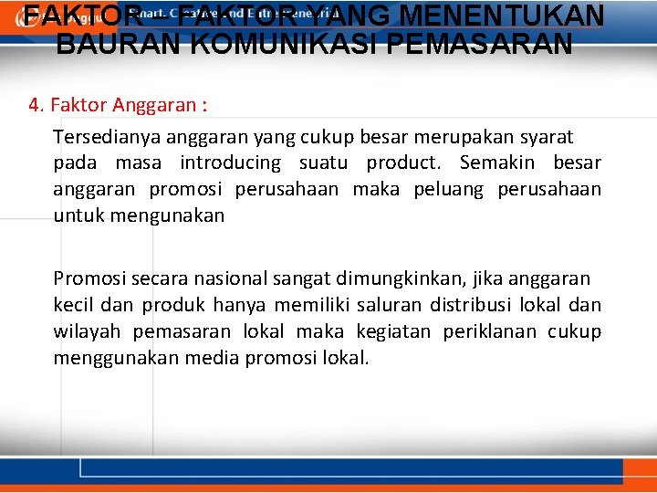 FAKTOR – FAKTOR YANG MENENTUKAN BAURAN KOMUNIKASI PEMASARAN 4. Faktor Anggaran : Tersedianya anggaran