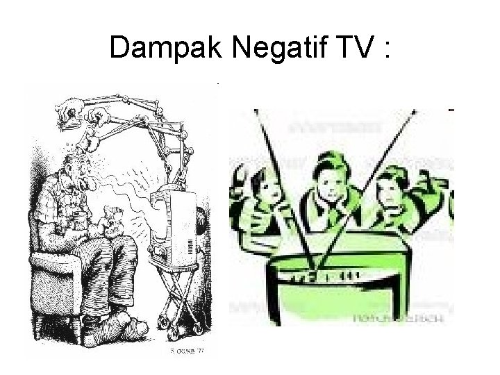 Dampak Negatif TV : 