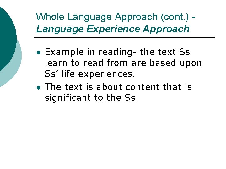 Whole Language Approach (cont. ) Language Experience Approach l l Example in reading- the