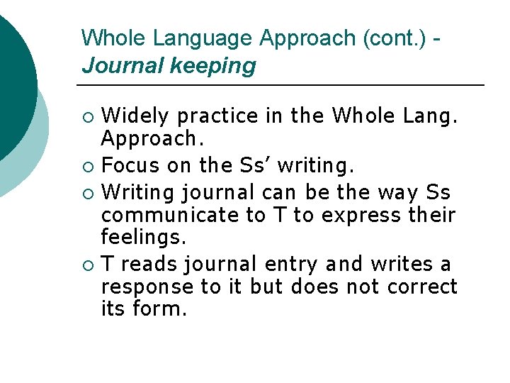 Whole Language Approach (cont. ) Journal keeping Widely practice in the Whole Lang. Approach.