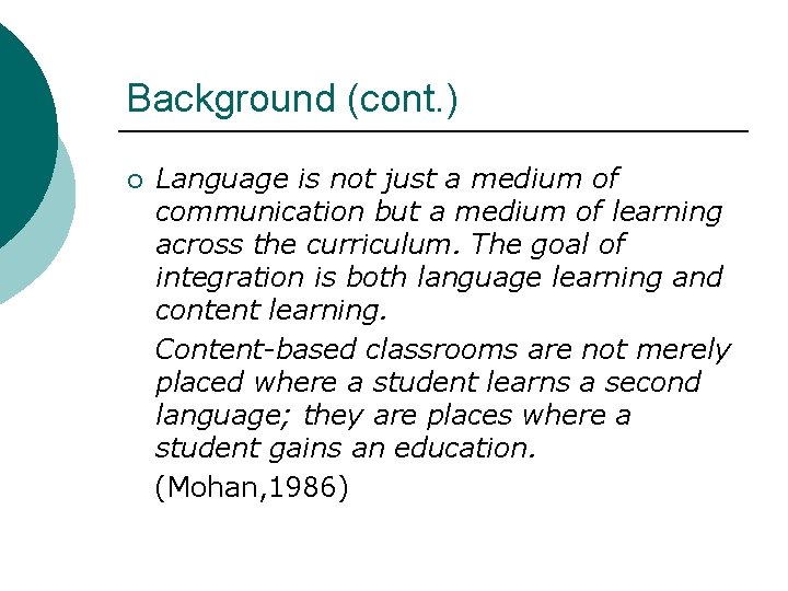 Background (cont. ) ¡ Language is not just a medium of communication but a