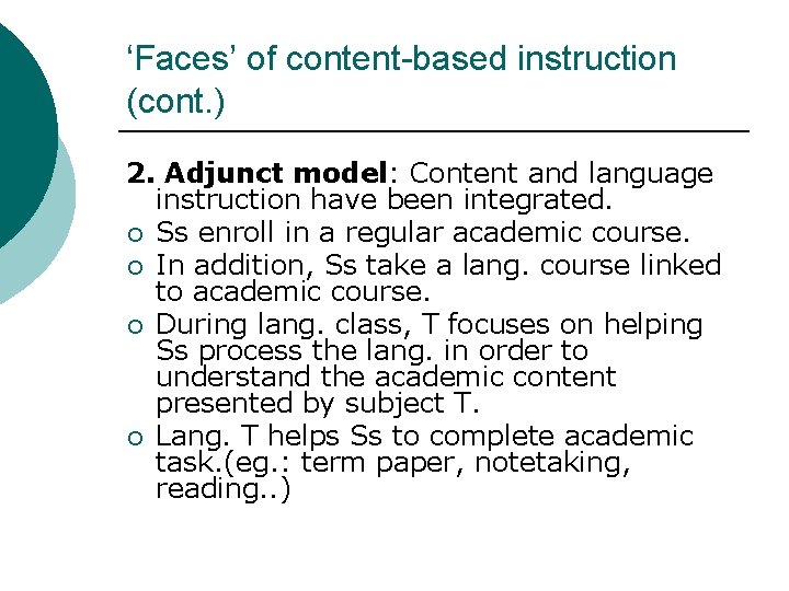 ‘Faces’ of content-based instruction (cont. ) 2. Adjunct model: Content and language instruction have