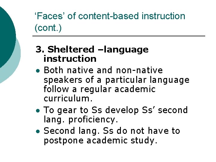 ‘Faces’ of content-based instruction (cont. ) 3. Sheltered –language instruction l Both native and